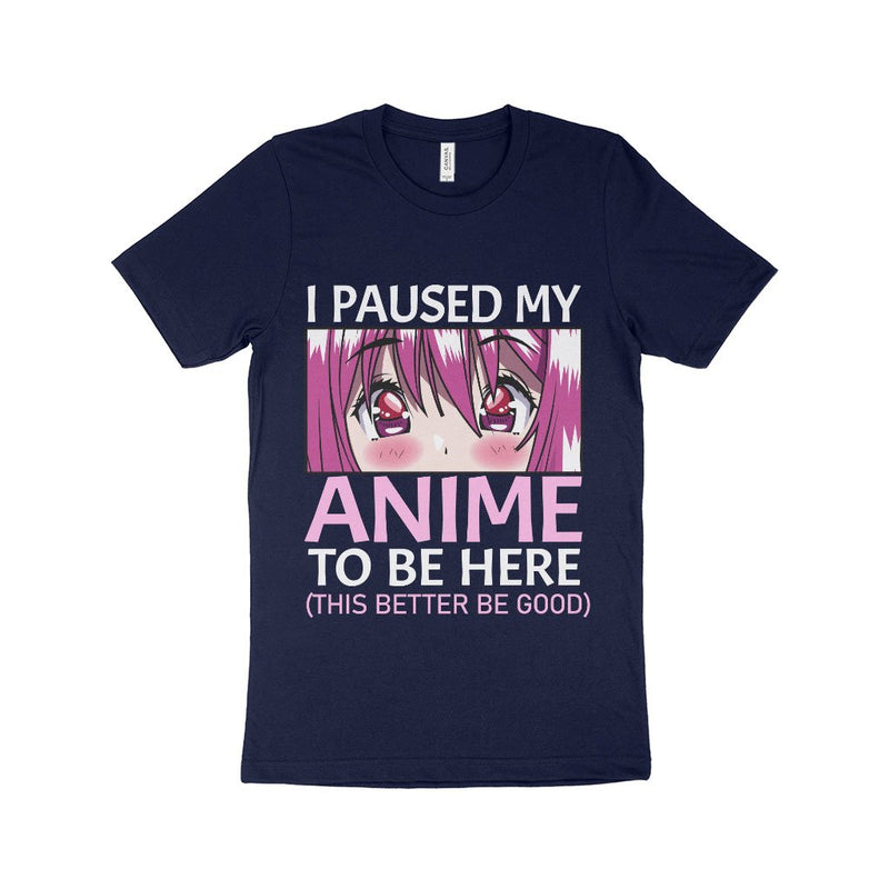 I Paused My Anime To Be Here T-Shirt - Anime Print T-Shirt Made in USA - Anime Merch
