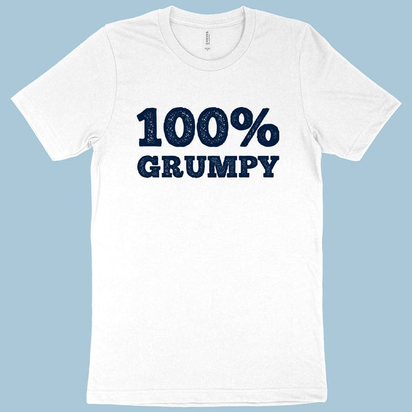 100% Grumpy T-Shirt - Grumpy Men's T-Shirt - Funny T-Shirt