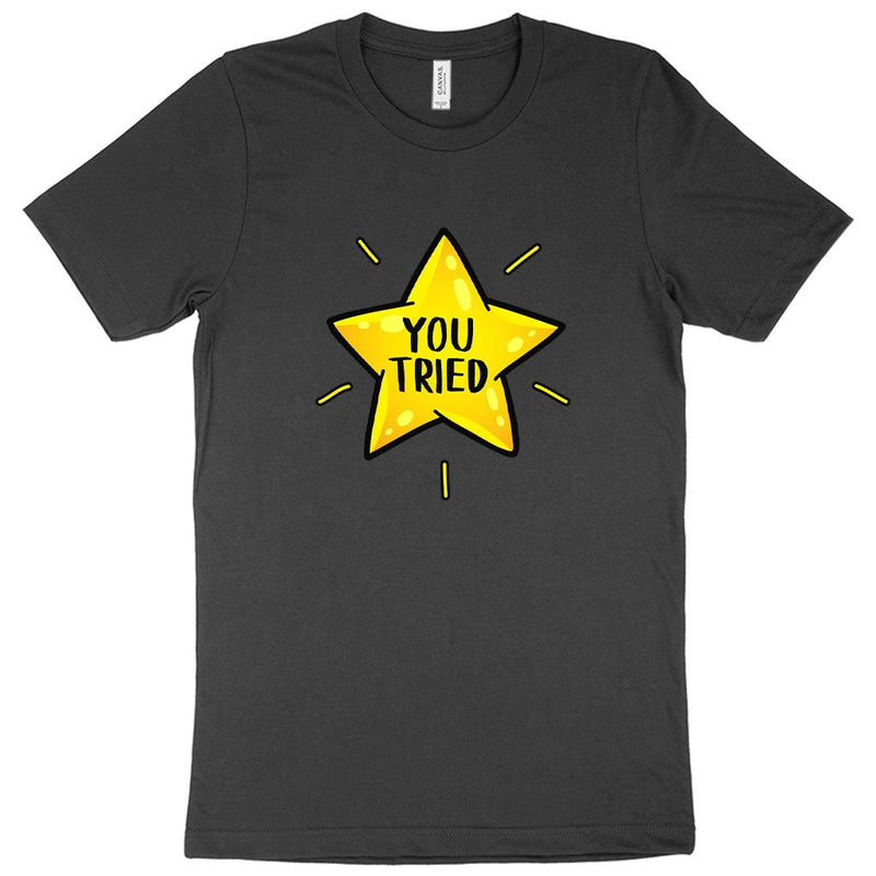 You Tried T-Shirt - Gold Star T-Shirt - Graphic T-Shirt
